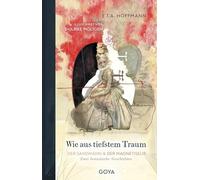 Wie aus tiefstem Traum - Der Sandmann & Der Magnetiseur. Zwei fantastische Geschichten: Düstere Klassiker, die zugleich begeistern und erschrecken, eindrücklich neu illustriert