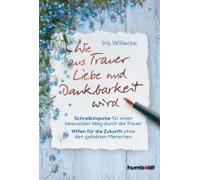 Wie Aus Trauer Liebe Und Dankbarkeit Wird