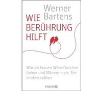 Wie Berührung hilft | Werner Bartens Werner Bartens (Auteur)
