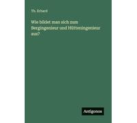 Wie bildet man sich zum Bergingenieur und Hütteningenieur aus?