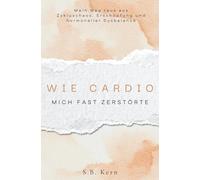 Wie Cardio mich fast zerstörte - und wie ich meinen Körper zurückgewann: Mein Weg aus Zykluschaos, Erschöpfung und hormoneller Dysbalance zurück zu Energie und innerer Stabilität