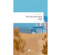 Wie das Meer dich trägt. Life is a Story - story.one