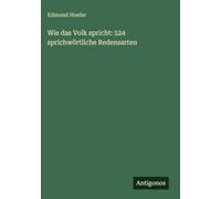 Wie das Volk spricht: 524 sprichwörtliche Redensarten
