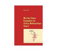 Wie Der Clown Pumpelini Im Zirkus Weihnachten Feiert