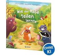 Wie der Hase teilen lernte: Wer teilt, hat mehr! - Humorvolles Bilderbuch mit starker Message und eingängigen Reimen für Kinder ab 3 Jahren - Mit großer Ausklappseite am Buchende