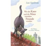 Wie der Kater und die Maus trotzdem Freunde wurden | Luis Sepúlveda Luis SepúlvedaLuis Sepúlveda (Auteur)