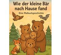 Wie der kleine Bär nach Hause fand: Eine Malbuchgeschichte
