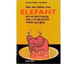 Wie der kleine rosa Elefant einmal sehr traurig war und wie es ihm wieder gut ging Weitze, Monika,Battut, Eric (Auteur)