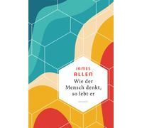 Wie der Mensch denkt, so lebt er Der Klassiker "As a Man Thinketh" auf Deutsch. An einem Tag gelesen, für ein ganzes Leben inspiriert - James Allen - Anaconda Verlag - ebook (ePub) - Livre