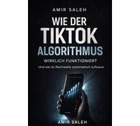 Wie der TikTok Algorithmus wirklich funktioniert: und wie du Reichweite systematisch aufbaust