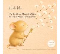 Wie die kleine Maus den Wind bei seiner Arbeit kennenlernte: Ein Buch zum Vorlesen und gemeinsamen Anschauen für Kinder zwischen 2 und 4 Jahren