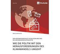 Wie Die Politik Mit Den Herausforderungen Des Klimawandels Umgeht. Der Hochwasserschutz In Deutschland Und Die Hochwasserschutzgesetze