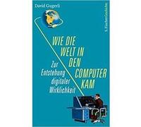 Wie die Welt in den Computer kam | David Gugerli David GugerliDavid Gugerli (Auteur)