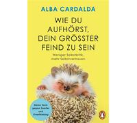 Wie du aufhörst, dein größter Feind zu sein Weniger Selbstkritik, mehr Selbstvertrauen - Von der internationalen Erfolgsautorin - Alba Cardalda - Penguin Verlag - ebook (ePub) - Livre