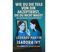 Wie Du die Teile von Dir Akzeptierst, die Du Nicht Magst (Die Versöhnung der Widersprüche)