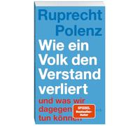 Wie ein Volk den Verstand verliert: - und was wir dagegen tun können