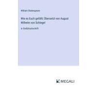 Wie Es Euch Gefällt; Übersetzt Von August Wilhelm Von Schlegel