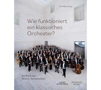 Wie funktioniert ein klassisches Orchester? -Ein Buch der Wiener Symphoniker-. Buch