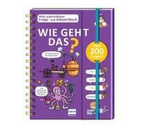 Wie Geht Das? - Mein Superschlaues Frage- Und Antwortbuch