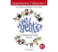 Wie geth's Le dialecte à la portée de tous Méthode d'alsacien : vocabulaire, lexique et grammaire de l'alsacien - MATZEN-DAUL - La Nuee Bleue - broché - Méthode de langue