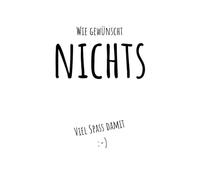 Wie gewünscht, Nichts: Das lustige Geschenkbuch für alle, die sich nichts wünschen - humorvoll, kreativ & originell für jeden Anlass