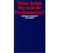 Wie heilt die Psychoanalyse? Kohut, Heinz (Auteur)