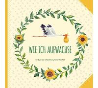 Wie ich aufwachse: Ein Buch zur Aufzeichnung meiner Kindheit