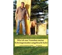 Wie Ich Aus Versehen Meine Schwiegermutter Umgebracht Habe