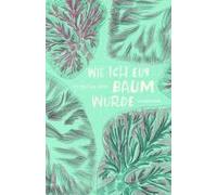 Wie Ich Ein Baum Wurde