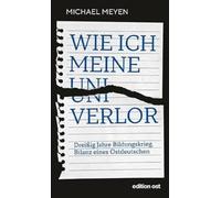 Wie ich meine Uni verlor: Dreißig Jahre Bildungskrieg. Bilanz eines Ostdeutschen (edition ost)