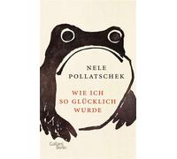 Wie ich so glücklich wurde - Nele Pollatschek - Kiepenheuer & Witsch eBook - ebook (ePub) - Livre