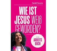 Wie ist Jesus weiß geworden? - Das Praxisbuch