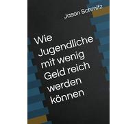 Wie Jugendliche mit wenig Geld reich werden können