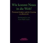 Wie Kommt Neues In Die Welt?
