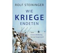 Wie Kriege endeten: Vom Ersten Weltkrieg bis zur Gegenwart