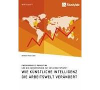 Wie Künstliche Intelligenz Die Arbeitswelt Verändert. Programmatic Marketing Und Die Auswirkungen Auf Den Arbeitsmarkt