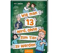 Wie Man 13 Wird, Ohne Zum Tier Zu Werden (Wie Man 13 Wird 2)