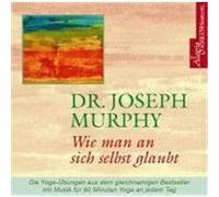 Wie man an sich selbst glaubt. CD Murphy, Joseph (Auteur)