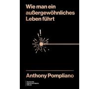 Wie man ein außergewöhnliches Leben führt - Anthony Pompliano - Deutscher Wirtschaftsbuch Verlag - ebook (ePub) - Livre
