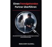 Wie man einen fremdgehenden Partner extrem schnell trifft: Der ultimative Schritt-für-Schritt-Leitfaden zur Erkennung von Untreue und zum Finden der Wahrheit