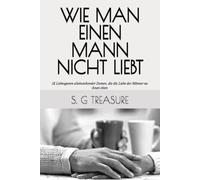 WIE MAN EINEN MANN NICHT LIEBT: 12 Liebesgesten alleinstehender Damen, die die Liebe der Männer zu ihnen töten