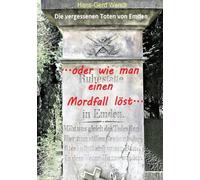 ... wie man einen Mordfall löst...: Die vergessenen Toten von Emden