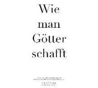 Wie Man Götter Schafft: Kreation Einer Toolbox Zum Branding Von Marken Sowie Zur Analyse Und Bewertung Bisheriger Branding-Prozesse