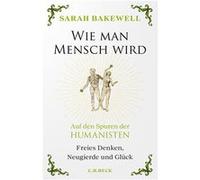 Wie man Mensch wird | Sarah Bakewell Sarah BakewellSarah Bakewell (Auteur)