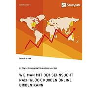 Wie Man Mit Der Sehnsucht Nach Glück Kunden Online Binden Kann