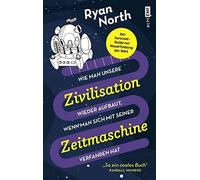 Wie Man Unsere Zivilisation Wieder Aufbaut, Wenn Man Sich Mit Seiner Zeitmaschine Verfahren Hat