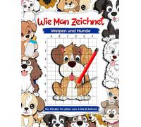 Wie man Welpen und Hunde zeichnet: Tier-Zeichen- und Beschäftigungsbücher für Kinder im Alter von 4 bis 8 Jahren, Lernen Sie, Haustiere zu zeichnen: Kinder-Kunstbuch