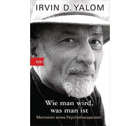 Irvin D. Yalom B Wie man wird, was man ist: Memoiren eines Psychotherape (Poche)