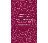 Wie man wird, was man ist Ermutigungen zum kritischen Denken | Eine Einführung in Nietzsches Gedanken und Reflexionen - Friedrich Nietzsche - Insel Verlag - ebook (ePub) - Livre