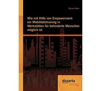 Wie Mit Hilfe Von Empowerment Ein Mobilitätstraining In Werkstätten Für Behinderte Menschen Möglich Ist
